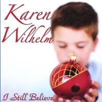 Karen Wilhelm : I Still Believe...