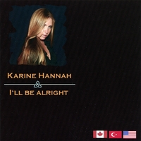Karine Hannah : I'll Be Alright
