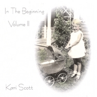 KARI SCOTT: In The Beginning Volume II