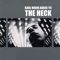 Karl Mohr Audio-Yo : The Heck
