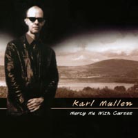 Karl Mullen : Mercy Me With Curses