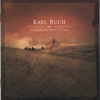 KARL RUCH: World Without End