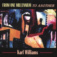 Karl Williams : From One Millennium To Another