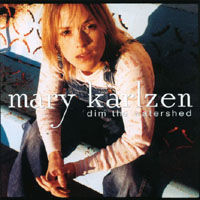 MARY KARLZEN: Dim The Watershed