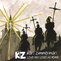 Karl Zimmerman : Love Will Lead Us Home