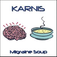 Karnis : Migraine Soup