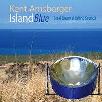 Kent Arnsbarger: Steel Drum Artist : Island Blue: Steel Drums & Island Sounds