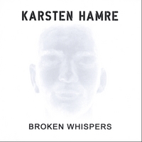 KARSTEN HAMRE: Broken Whispers