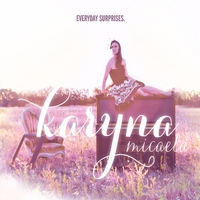 Karyna Micaela: Everyday Surprises