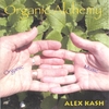 ALEX KASH: Organic Alchemy