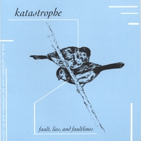 KATASTROPHE: fault, lies and faultlines