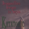 KATATONIC: Dragonflies Dream in Sepia