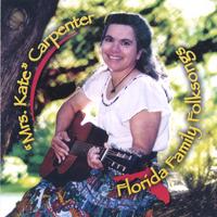 "MRS. KATE" CARPENTER: Florida Family Folksongs