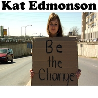 KAT EDMONSON: Be The Change