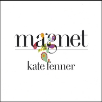 KATE FENNER: Magnet