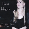 KATE HIGGINS: The Solid Rock
