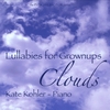 KATE KOHLER: Lullabies For Grownups - Clouds