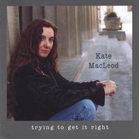 Kate MacLeod : Trying to Get it Right