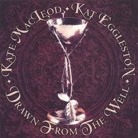 KATE MACLEOD AND KAT EGGLESTON: Drawn from the Well