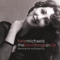 Kate Michaels : The Best Things in Life
