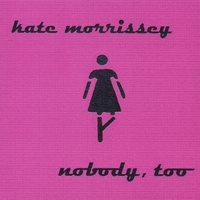 KATE MORRISSEY: Nobody, too