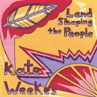 Kate Weekes : Land Shaping the People