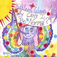 Kathleen Gibson : Why Can't I Be Normal??