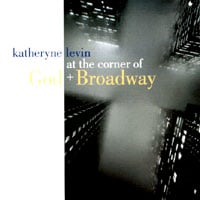 KATHERYNE LEVIN: At the Corner of God & Broadway
