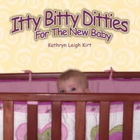 Kathryn Leigh Kirt : Itty Bitty Ditties for the New Baby