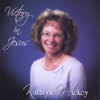 KATHRYN MICKEY: Victory In Jesus