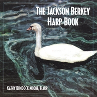 KATHY BUNDOCK MOORE (HARP), JACKSON BERKEY (COMPOSER): Jackson Berkey Harp Book