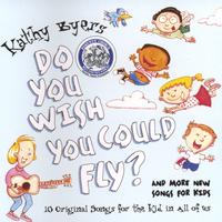 KATHY BYERS: Do You Wish You Could Fly?