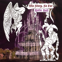 KATIE BULL: The Story, So Far