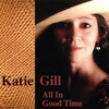 KATIE GILL: All In Good Time