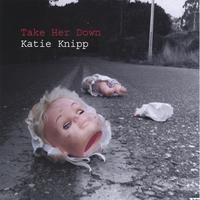 KATIE KNIPP: take her down