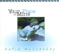 KATIE MCCROSKEY: Your Place or Mine
