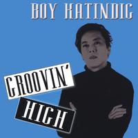 Boy Katindig : Groovin' High