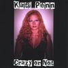 KATI PENN: Crazy or Not