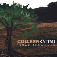 Colleen Kattau : Inhabited Woman