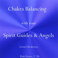 Katt Lowe : Chakra Balancing With Your Spirit Guides & Angels
