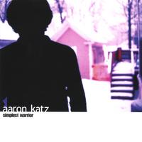 AARON KATZ: Simplest Warrior