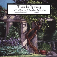 Mike Kaupa & Gordon Webster : This is Spring