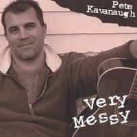 PETE KAVANAUGH: Very Messy