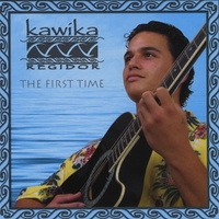 KAWIKA REGIDOR: The First Time