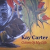 Kay Carter: The Colors Of My Life