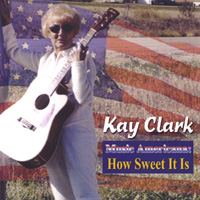 Kay Clark : Music Americana / How Sweet It Is