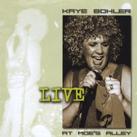 KAYE BOHLER: Kaye Bohler Live at Moe's Alley