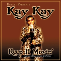 BULLET PRESENTS KAY KAY: Keep It Movin'