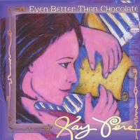 Kay Pere : Even Better Than Chocolate