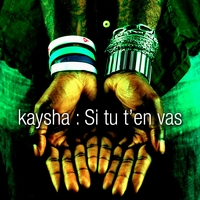 Kaysha : Si tu t'en vas
